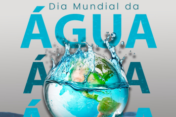22 DE MARÇO, DIA MUNDIAL DA ÁGUA.